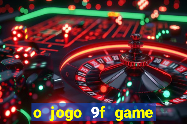 o jogo 9f game paga mesmo